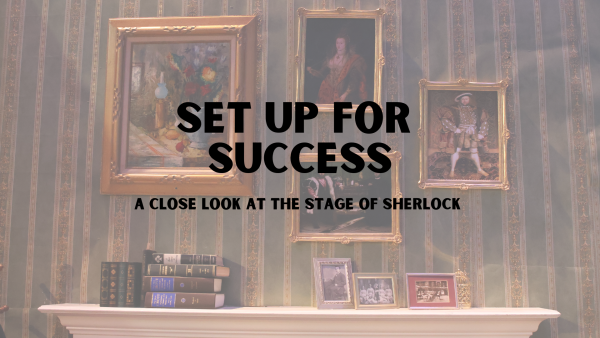 Navigation to Story: Set up for success: A close-up look at the stage of Sherlock